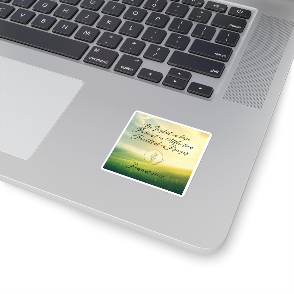 Faith Quote Square Sticker — "Be Joyful in Hope, Patient in Affliction, Faithful in Prayer" (Romans 12:12)